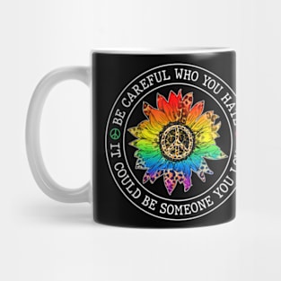 Who You  It Could Be Someone You Love LGBT Mug